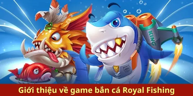 Chinh Phục Đại Dương Royal Fishing 188Loto Thắng Lớn Mỗi Ngày